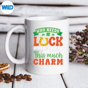 WhoNeedsLuckWhenYouHaveThisMuchmug