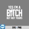 Yes Im A Bitch But Not Yours Skull Bold Quote Digital Design 7 YesImABitchButNotYoursSkullBoldQuote