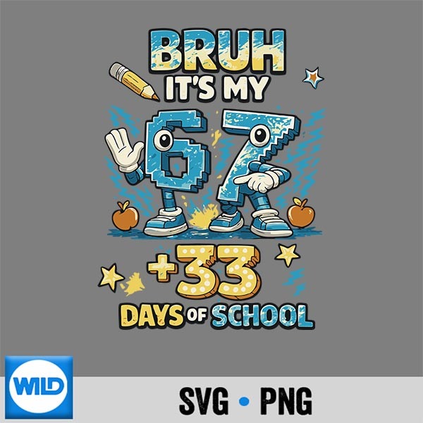 6 7 Bruh Its My 67 33 Days Of School 100th Day SVG PNG Digital Download 1 6 7 Bruh Its My 67 33 Days Of School 100th Day SVG PNG Digital Download