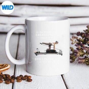 All Are Created Equal Only The Best Still Do Pilates Design for Cricut 5 AllAreCreatedEqualOnlyTheBestStillDoPilatesmug