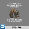 All Are Created Equal Only The Best Still Turn Wrenches SVG PNG 7 AllAreCreatedEqualOnlyTheBestStillTurnWrenches