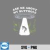 Ask Me About My Butthole Alien Humor Design for Cricut 6 AskMeAboutMyButtholeAlienHumor