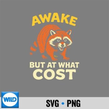 Awake But At What Cost Raccoon SVG PNG Download