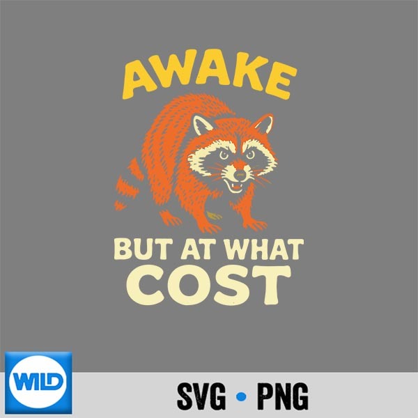 Awake But At What Cost Raccoon SVG PNG Download 1 Awake But At What Cost Raccoon SVG PNG Download