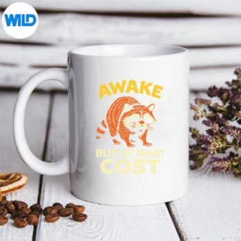 Awake But At What Cost Raccoon SVG PNG Download 5 AwakeButAtWhatCostRaccoonmug