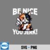 BeNiceYouJerkAngryCalicoCatSaying