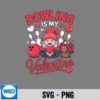 Bowling Is My Valentine For Bowlers Fun Love Occasion PNG SVG for Cricut 6 BowlingIsMyValentineForBowlersFunLoveOccasion