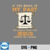 Bring Up My Past Jesus Drop Charges Christian SVG PNG Digital Download 7 BringUpMyPastJesusDropChargesChristian