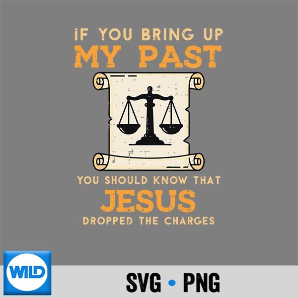 Bring Up My Past Jesus Drop Charges Christian SVG PNG Digital Download 1 Bring Up My Past Jesus Drop Charges Christian SVG PNG Digital Download