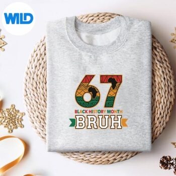 Bruh 67 Black History Month For African American Silhouette SVG PNG 4 Bruh67BlackHistoryMonthForAfricanAmericansweater