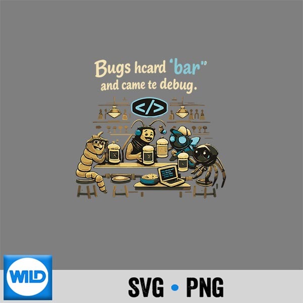 Bugs Heard Bar Came To Debug Programmer Humor Digital Design 1 Bugs Heard Bar Came To Debug Programmer Humor Digital Design