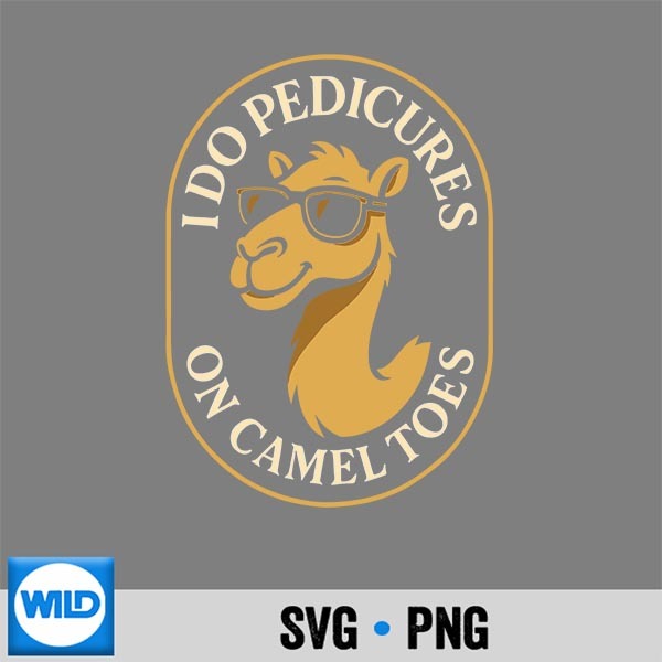 Camel Pedicures On Camel Toes Joke SVG PNG Digital Design PNG 1 Camel Pedicures On Camel Toes Joke SVG PNG Digital Design PNG