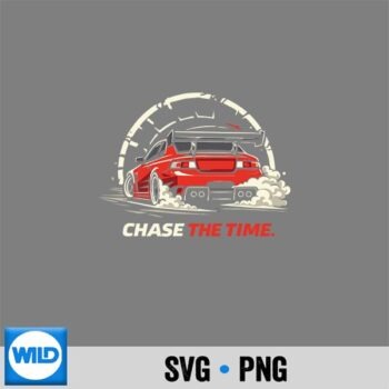 Chase The Time Car Time Attack Racing Car Lover Design for Cricut