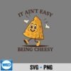 CheeseItAintEasyBeingCheesy