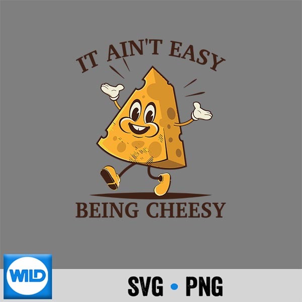 Cheese It Aint Easy Being Cheesy SVG PNG Digital Design 1 Cheese It Aint Easy Being Cheesy SVG PNG Digital Design