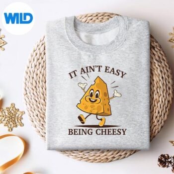 Cheese It Aint Easy Being Cheesy SVG PNG Digital Design 4 CheeseItAintEasyBeingCheesysweater