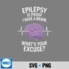 Epilepsy Is Proof I Have A Brain Epilepsy Awareness SVG Cut File 7 EpilepsyIsProofIHaveABrainEpilepsyAwareness