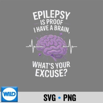 Epilepsy Is Proof I Have A Brain Epilepsy Awareness SVG Cut File