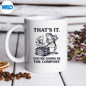 Frog Gardening Thats It Youre Going In The Compost SVG PNG 5 FrogGardeningThatsItYoureGoingInTheCompostmug