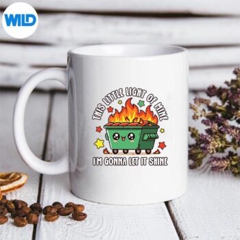 FunThisLittleLightofMineEmotionalDumpsterFiremug