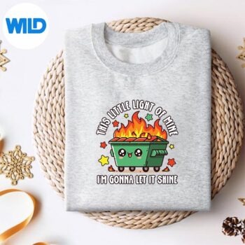 FunThisLittleLightofMineEmotionalDumpsterFiresweater