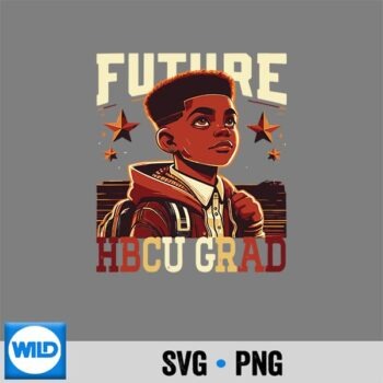 Future Hbcu Grad College Graduation Hbcu SVG PNG Digital Download