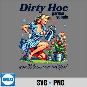 Gardener Plant Lady Dirty Hoe Garden Tulips Sarcastic Digital Download PNG