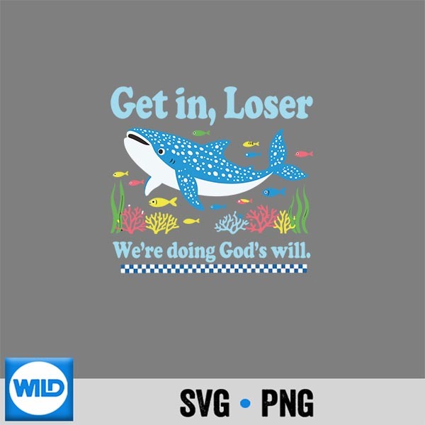 Get In Loser Were Doing Gods Will Whale Shark Jesus Bible SVG PNG Digital Design 1 Get In Loser Were Doing Gods Will Whale Shark Jesus Bible SVG PNG Digital Design