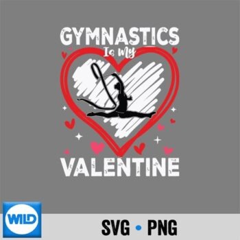 Gymnastics Is My Gymnast Girl Valentine Day Cut File