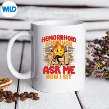 HemorrhoidSurvivorAskMeHowISitmug