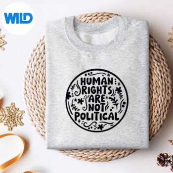 HumanRightsAreNotPoliticalsweater