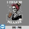 I Could Be Meaner Skeleton Coffee Digital Design PNG 7 ICouldBeMeanerSkeletonCoffee