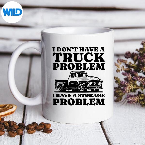I Dont Have A Truck Problem I Have A Storage Problem Truck SVG Cut File PNG 3 I Dont Have A Truck Problem I Have A Storage Problem Truck SVG Cut File PNG - Image 3