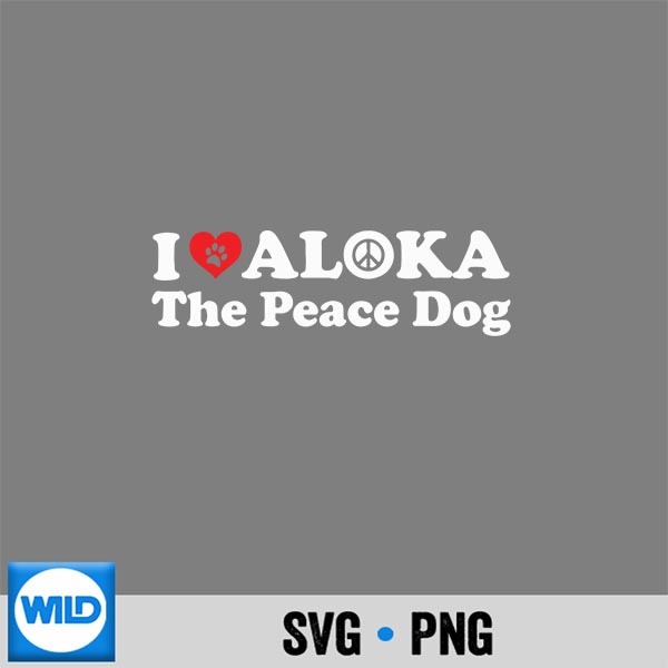 I Love Aloka The Peace Dog For Design for Cricut 1 I Love Aloka The Peace Dog For Design for Cricut