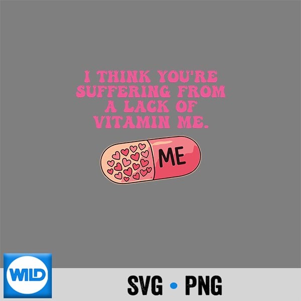 I Think Youre Suffering From A Lack Of Vitamin Me Quote Vector Design 1 I Think Youre Suffering From A Lack Of Vitamin Me Quote Vector Design