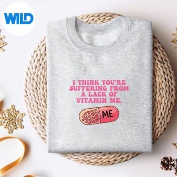 I Think Youre Suffering From A Lack Of Vitamin Me Quote Vector Design 4 IThinkYoureSufferingFromALackOfVitaminMeQuotesweater