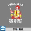 IWillSlapTheMcshitOutOfYou