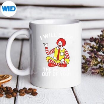 I Will Slap The Mcshit Out Of You SVG PNG Cut File 5 IWillSlapTheMcshitOutOfYoumug