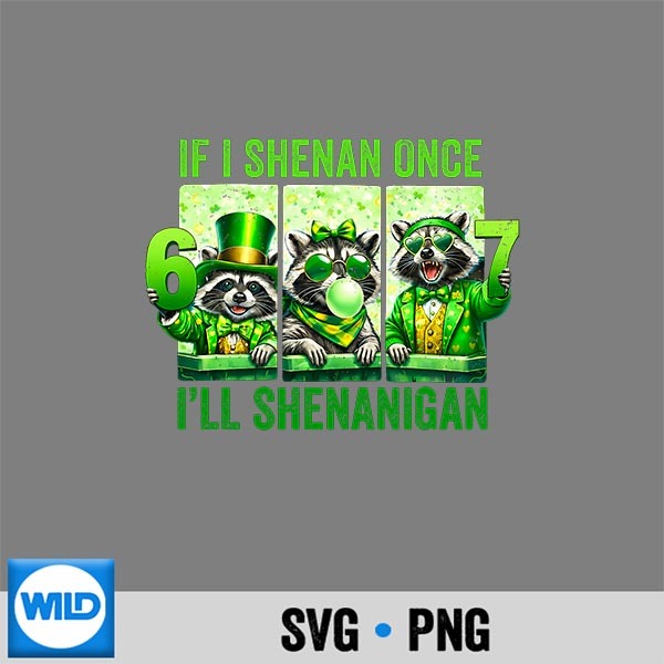 If I Shenan Once Ill Shenanigan For Patricks Day Silhouette SVG PNG Cut File PNG 1 If I Shenan Once Ill Shenanigan For Patricks Day Silhouette SVG PNG Cut File PNG