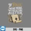 If Paul Were Here Wed Be Getting A Letter SVG PNG 6 IfPaulWereHereWedBeGettingALetter