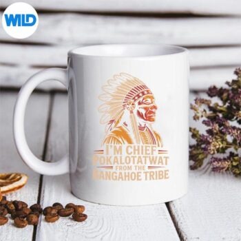 ImChiefPokalotatwatFromTheTribeIndigenousNativemug