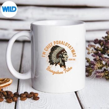 Im Chief Pokalotatwat From The Tribe Indigenous Design for Cricut 5 ImChiefPokalotatwatFromTheTribeIndigenousmug