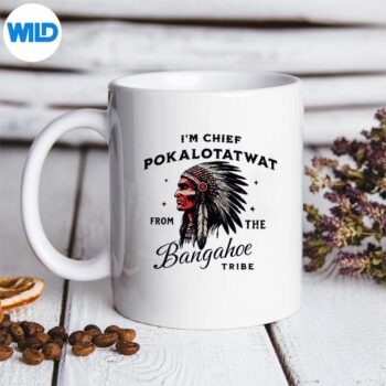 Im Chief Pokalotatwat From The Tribe Native America Design for Cricut 5 ImChiefPokalotatwatFromTheTribeNativeAmericamug