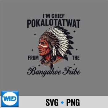 Im Chief Pokalotatwat From The Tribe Native American Chief SVG PNG Digital Design