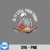 Is It Still Your Turn Skeleton Waiting Quote Meme PNG SVG for Cricut 6 IsItStillYourTurnSkeletonWaitingQuoteMeme