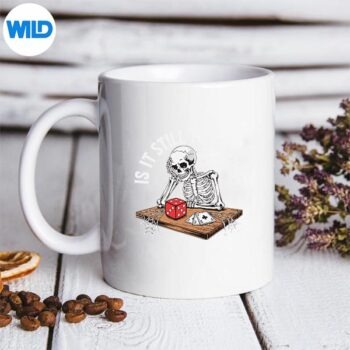 Is It Still Your Turn Skeleton Waiting Quote Meme PNG SVG for Cricut 5 IsItStillYourTurnSkeletonWaitingQuoteMememug