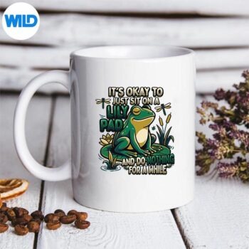 Its Okay To Just Sit On A Lily Pad Frogtal Health SVG PNG Cut File PNG 5 ItsOkayToJustSitOnALilyPadFrogtalHealthmug