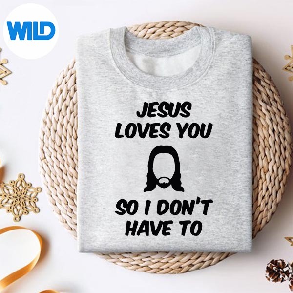 Jesus Loves You So I Dont Have To Saying Quote SVG PNG 2 Jesus Loves You So I Dont Have To Saying Quote SVG PNG - Image 2
