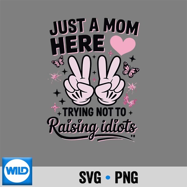 Just A Mom Here Mothers Day Digital Download 1 Just A Mom Here Mothers Day Digital Download