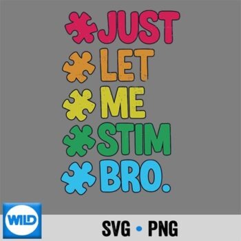 Classic Shop 80 Just Let Me Stim Bro Cute Autism Awareness Digital Design PNG